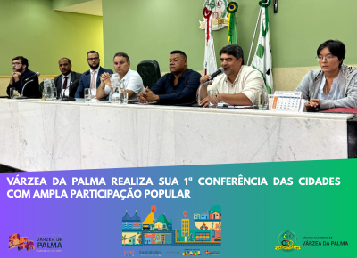 VÁRZEA DA PALMA REALIZA SUA 1ª CONFERÊNCIA DAS CIDADES COM AMPLA PARTICIPAÇÃO POPULAR